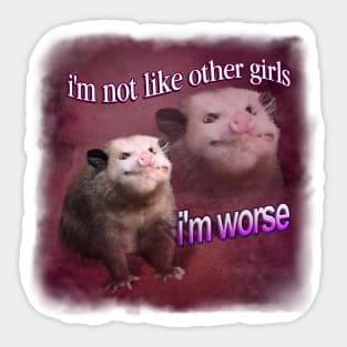 I'm not like other girls, I'm worse possum word art Sticker